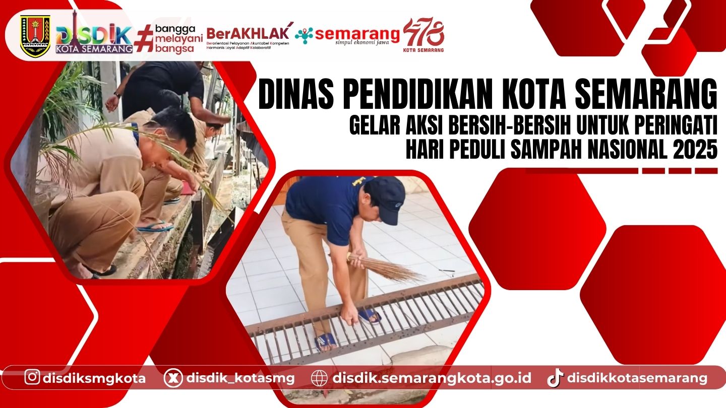 Dinas Pendidikan Kota Semarang Gelar Aksi Bersih-Bersih untuk Peringati Hari Peduli Sampah Nasional 2025
